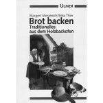 Brot backen, Traditionelles aus dem Holzbackofen