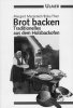 Brot backen, Traditionelles aus dem Holzbackofen