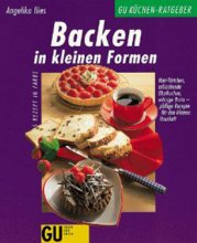 Backen in kleinen Formen, Autor: A. Ilies