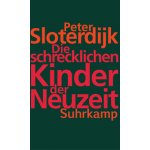 Peter Sloterdijk, Die schrecklichen Kinder der Neuzeit